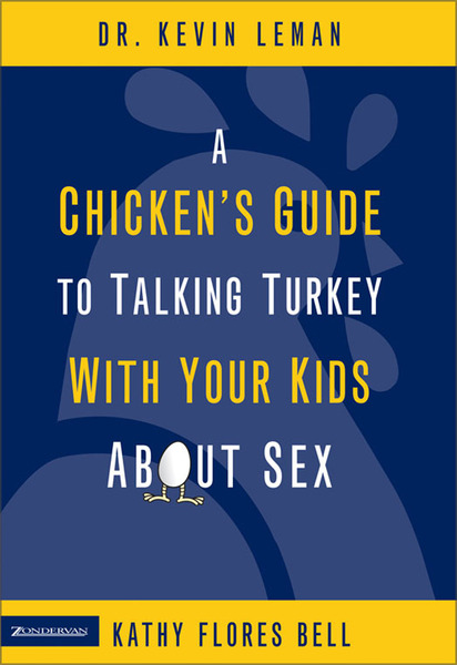 Chicken's Guide to Talking Turkey with Your Kids About Sex: Honest Advice for Parents on How to Have “The Talk”