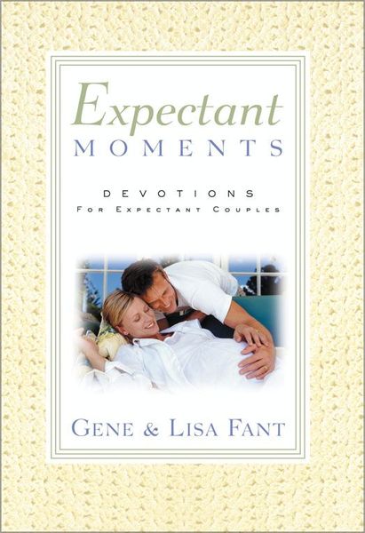 Expectant Moments: Devotions for Expectant Couples (A 90-Day Devotional)