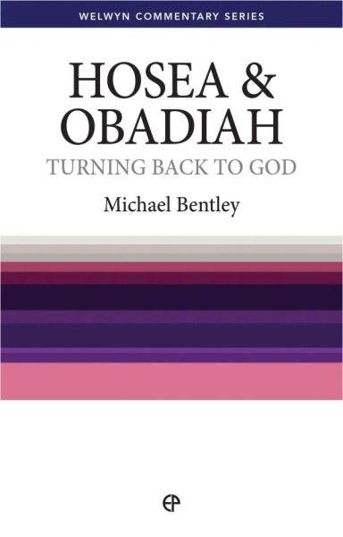Welwyn Commentary Series - Hosea & Obadiah - Turning Back To God