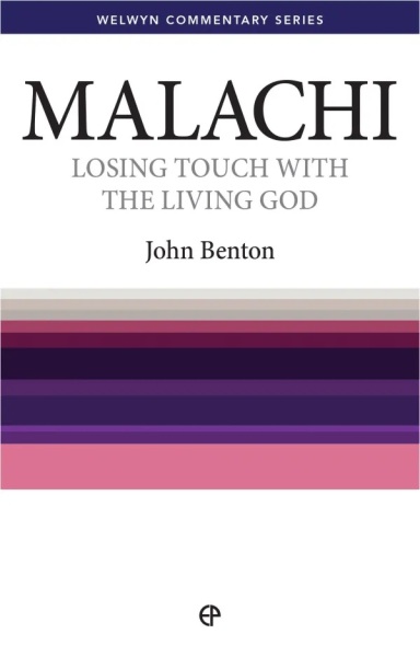 Welwyn Commentary Series - Malachi - Losing Touch With The Living God