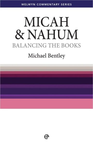 Welwyn Commentary Series - Micah & Nahum - Balancing The Books