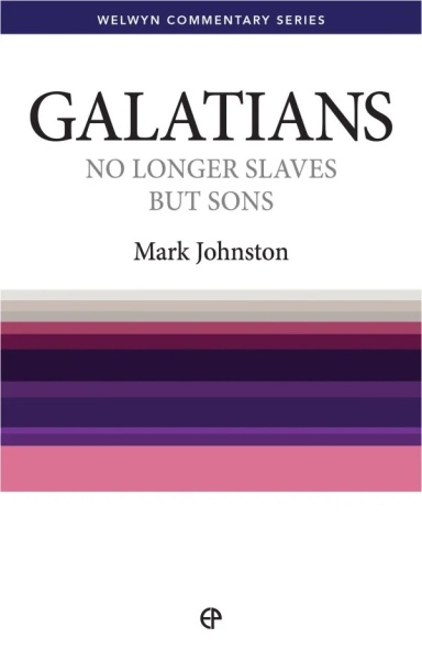 Welwyn Commentary Series - Galatians - No Longer Slaves, But Sons