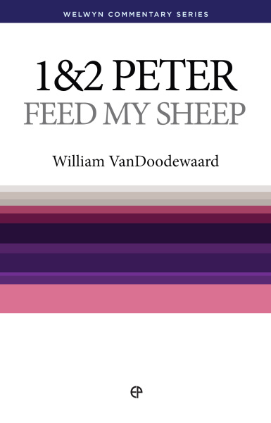 Welwyn Commentary Series - 1-2 Peter - Feed My Sheep