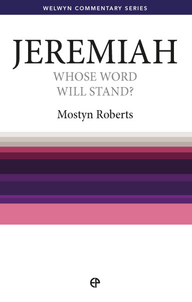 Welwyn Commentary Series - Jeremiah - Whose Word Will Stand?