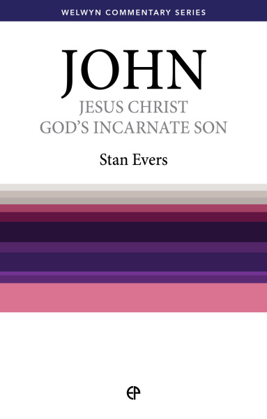 Welwyn Commentary Series - John - Jesus Christ, God's Incarnate Son