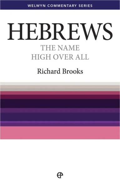 Welwyn Commentary Series - Hebrews - The Name High Over All