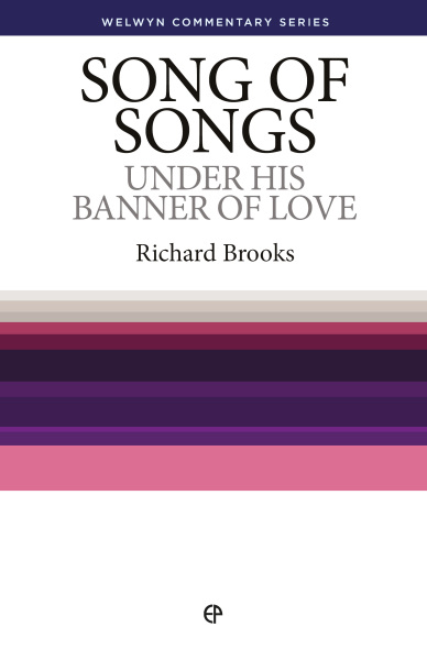 Welwyn Commentary Series - Song of Songs - Under His Banner of Love