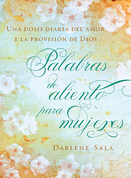 Palabras de aliento para mujeres: Una dosis diaria del amor y la provisión de Dios