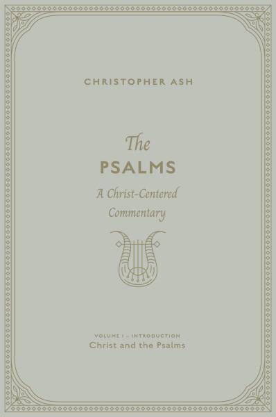 Psalms: A Christ-Centered Commentary (Vol. 1)
