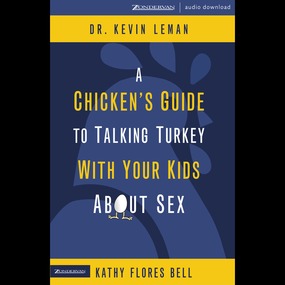 Chicken's Guide to Talking Turkey with Your Kids About Sex: Honest Advice for Parents on How to Have “The Talk”