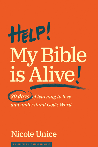 Help! My Bible Is Alive!: 30 Days of Learning to Love and Understand God's Word