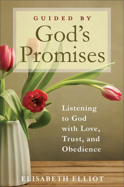 Guided by God's Promises (Elisabeth Elliot Christian Classics): Listening to God with Love, Trust, and Obedience