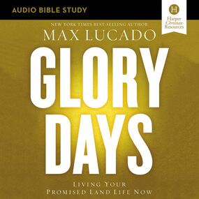 Glory Days Bible Study: Audio: Living Your Promised Land Life Now