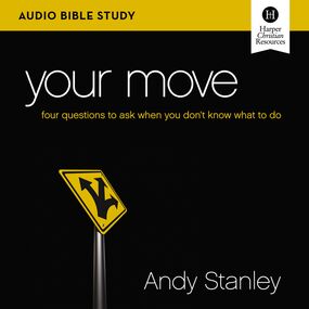Your Move Bible Study: Audio: Four Questions to Ask When You Don’t Know What to Do