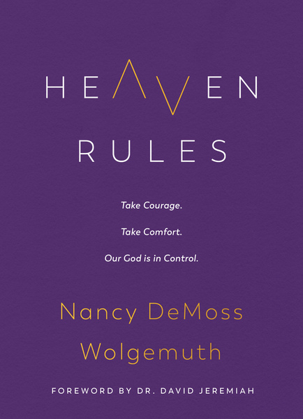 Heaven Rules: Take courage. Take comfort. Our God is in control.