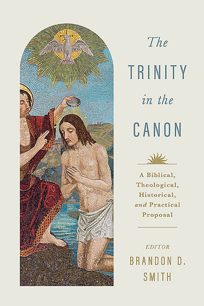 Trinity in the Canon: A Biblical, Theological, Historical, and Practical Proposal