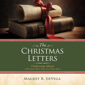 Christmas Letters: Celebrating Advent with Those Who Told the Story First