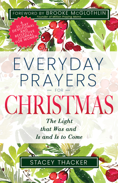 Everyday Prayers for Christmas: The Light that Was and Is and Is to Come