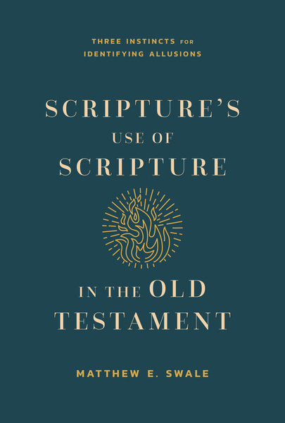 Scripture's Use of Scripture in the Old Testament: Three Instincts for Identifying Allusions