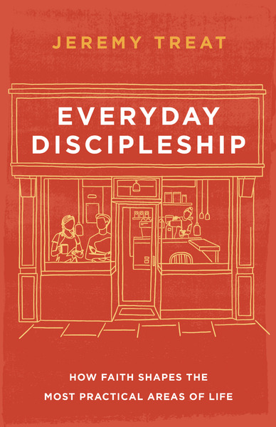 Everyday Discipleship: How Faith Shapes the Most Practical Areas of Life