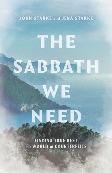 Sabbath We Need: Finding True Rest in a World of Counterfeits