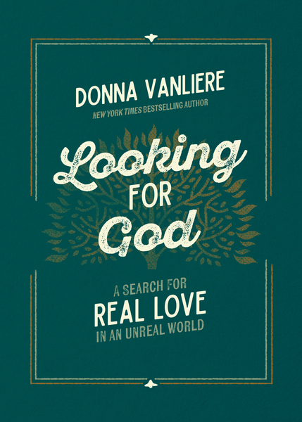 Looking for God: A Search for Real Love in an Unreal World
