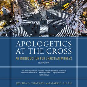 Apologetics at the Cross, Second Edition: An Introduction for Christian Witness