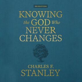Knowing the God Who Never Changes: A 365-Day Devotional for Walking with the One Who Cares for You Most