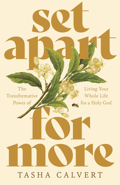 Set Apart for More: The Transformative Power of Living Your Whole Life for a Holy God