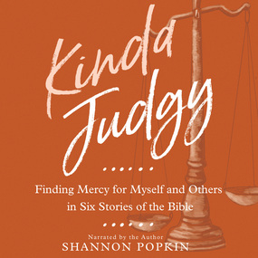 Kinda Judgy: Finding Mercy for Myself and Others in Six Stories of the Bible